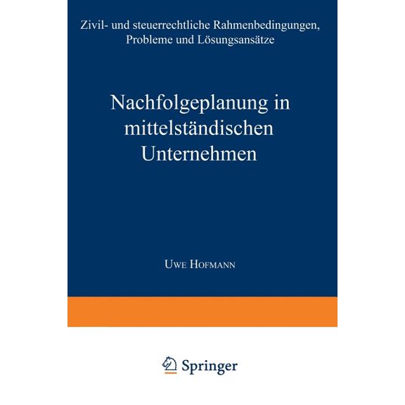 Schriftenreihe Des Betriebswirtschaftlic Nachfolgeplanung in MittelstÃ¤ndischen Unternehmen: Zivil- Und Steuerrechtliche Rahmenbedingungen, Probleme Und LÃ¶sungsan, (Paperback)