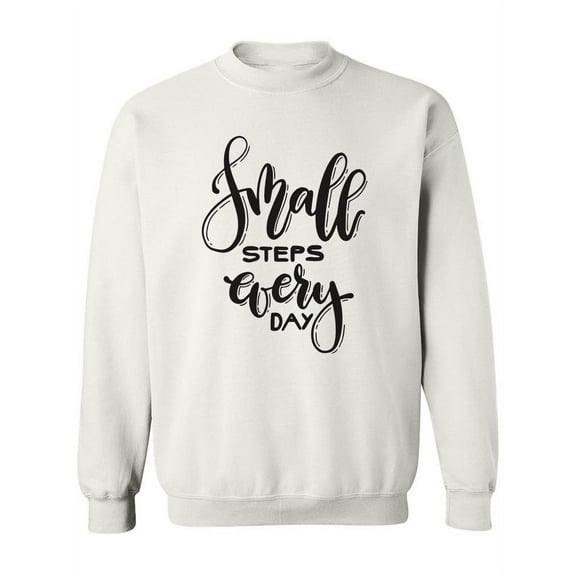 Small Steps Everyday! Sweatshirt Women -Image by Shutterstock, Female x-Large