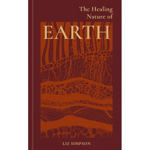 The Healing Nature of Earth, (Hardcover)