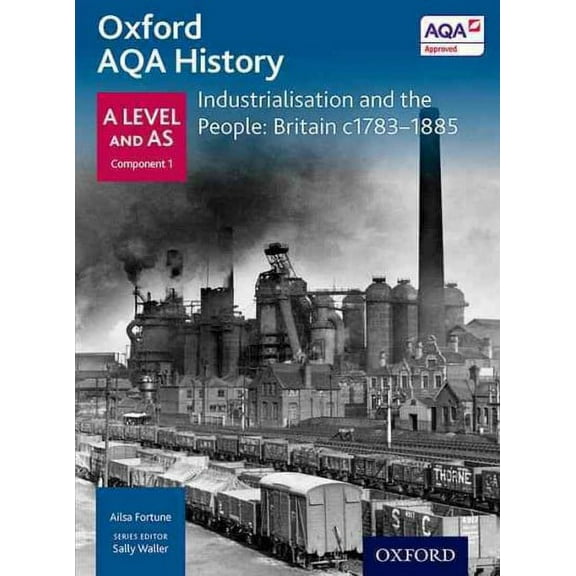 Oxford A Level History for AQA: Industrialisation and the People: Br Ailsa Fortune (Paperback)