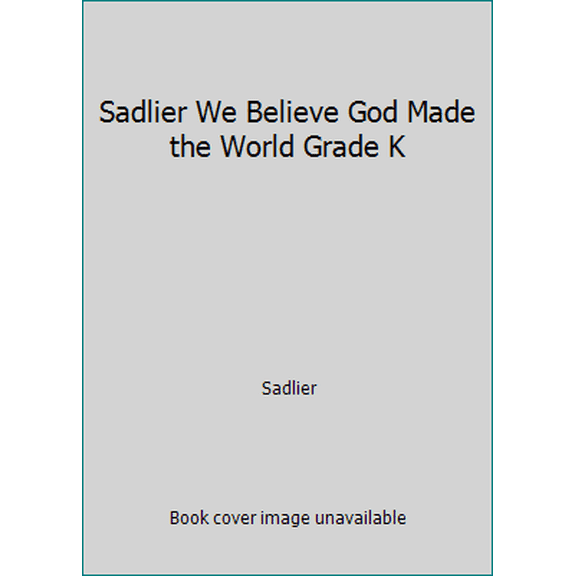 Pre-Owned Sadlier We Believe God Made the World Grade K (Paperback) 0821564005 9780821564004