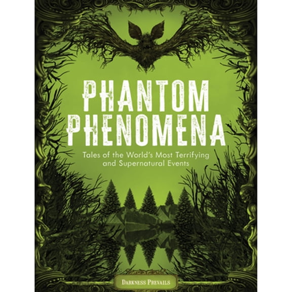 Pre-Owned Phantom Phenomena: Tales of the World's Most Terrifying and Supernatural Events (Hardcover) 1577154339 9781577154334