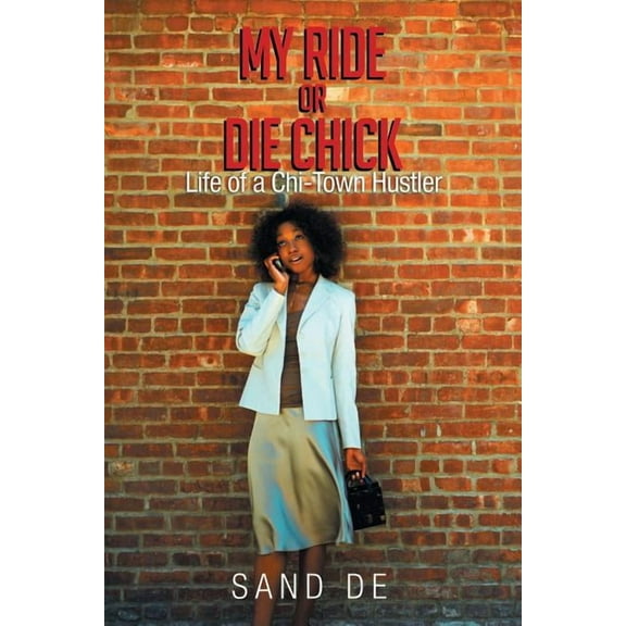 My Ride or Die Chick: Life of a Chi-Town Hustler (Paperback)