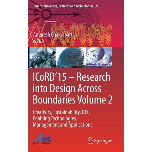 Smart Innovation, Systems and Technologi Icord'15 - Research Into Design Across Boundaries Volume 2: Creativity, Sustainability, Dfx, Enabling Technologies,, Book 35, (Hardcover)