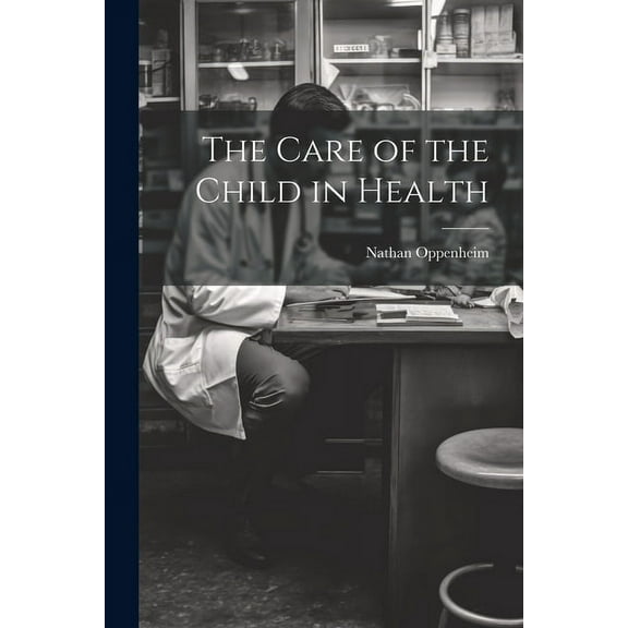 The Care of the Child in Health (Paperback)