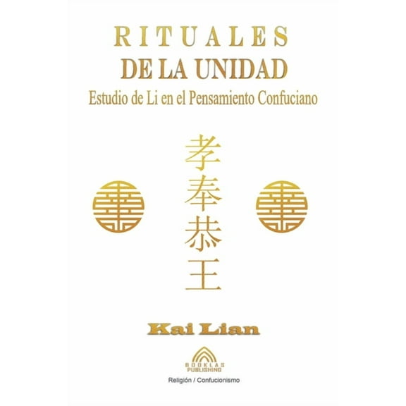 Rituales de la Unidad: Estudio de Li en el Pensamiento Confuciano, (Paperback)