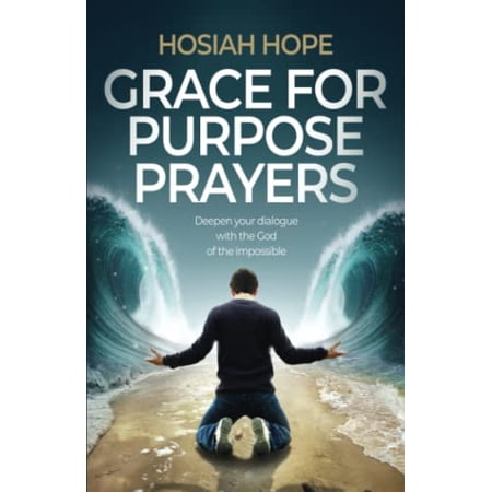 Pre-Owned Grace for Purpose Prayers: Deepen your dialogue with the God of the impossible 9781739256302 1739256301 Paperback