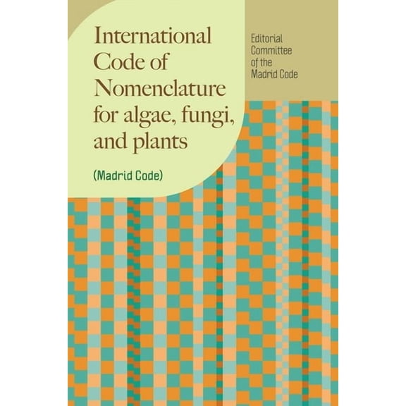 Regnum Vegetabile: International Code of Nomenclature for algae, fungi, and plants (Madrid Code) (Hardcover)