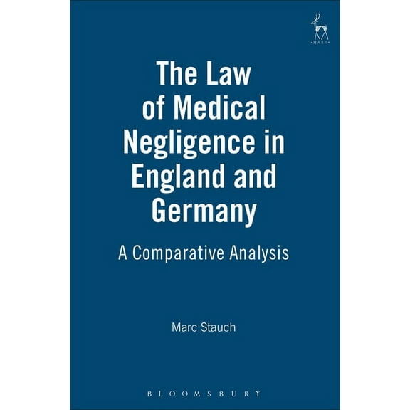 Law of Medical Negligence in England and Germany: A Comparative Analysis, (Hardcover)