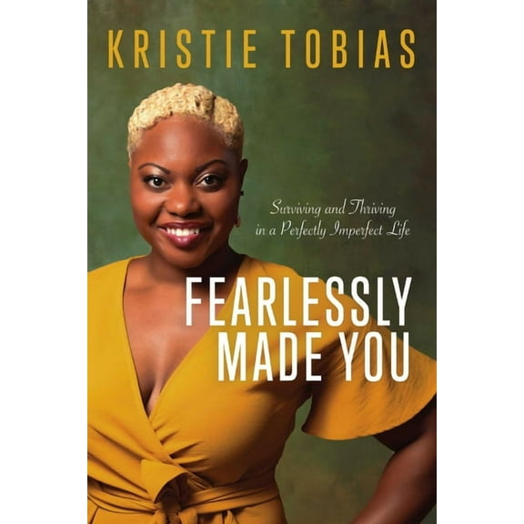 Fearlessly Made You: Surviving and Thriving in a Perfectly Imperfect Life, (Paperback)