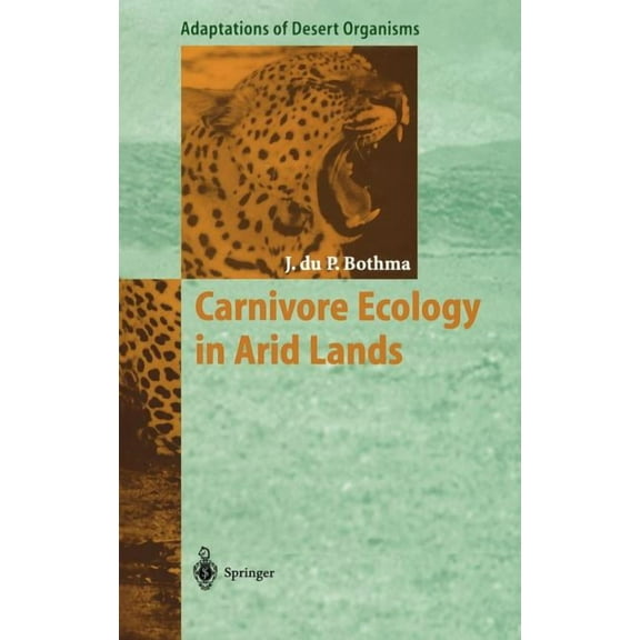 Adaptations of Desert Organisms Carnivore Ecology in Arid Lands, (Hardcover)