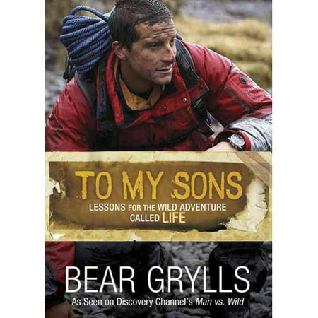 To My Sons: Lessons for the Wild Adventure Called Life