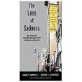 thumbnail image 1 of La Perte de la Tristesse: Comment la Psychiatrie Transformée la Douleur Normale en Trouble Dépressif, 1 of 1