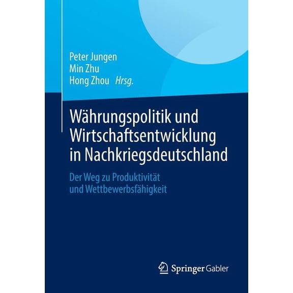 Währungspolitik Und Wirtschaftsentwicklung in Nachkriegsdeutschland: Der Weg Zu Produktivität Und Wettbewerbsfähigkeit, (Paperback)