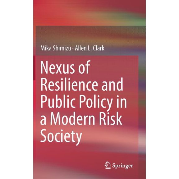 Nexus of Resilience and Public Policy in a Modern Risk Society, (Hardcover)