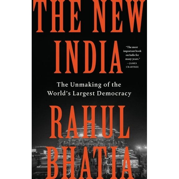 The New India: The Unmaking of the World's Largest Democracy, (Hardcover)