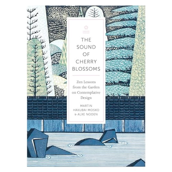 Pre-Owned The Sound of Cherry Blossoms: Zen Lessons from the Garden on Contemplative Design (Paperback) 1611804531 9781611804539