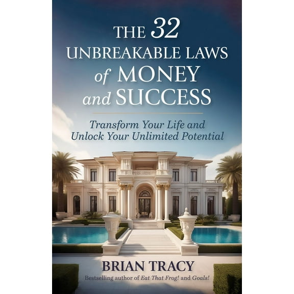 Brian Tracy: The 32 Unbreakable Laws of Money and Success: Transform Your Life and Unlock Your Unlimited Potential (Paperback)