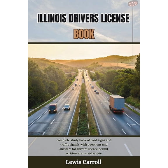 Great Driver's License Book: Illinois Drivers License Book: complete study book of road signs and traffic signals with questions and answers for drivers license permit written exams 2023/2024 (Paperba