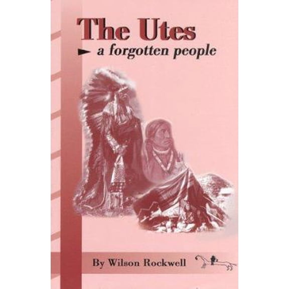 Pre-Owned The Utes: A Forgotten People (Paperback) 1890437239 9781890437237