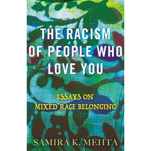 The Racism of People Who Love You: Essays on Mixed Race Belonging, (Hardcover)