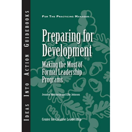 Preparing for Development: Making the Most of Formal Leadership Programs -