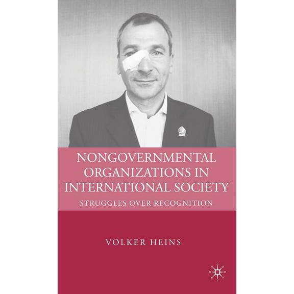 Nongovernmental Organizations in International Society: Struggles Over Recognition, (Hardcover)