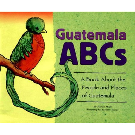 Guatemala ABCs : A Book about the People and Places of (Best Places In Guatemala)