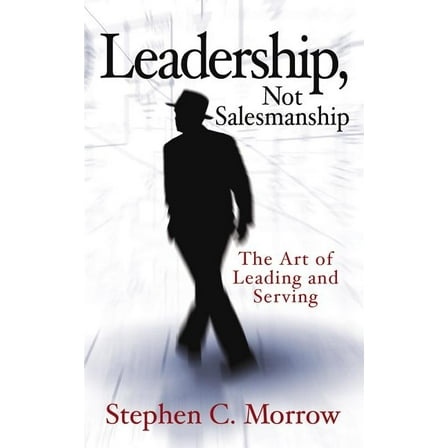 Leadership, Not Salesmanship, (Paperback)