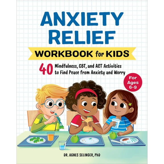Health and Wellness Workbooks for Kids: Anxiety Relief Workbook for Kids : 40 Mindfulness, CBT, and ACT Activities to Find Peace from Anxiety and Worry (Paperback)
