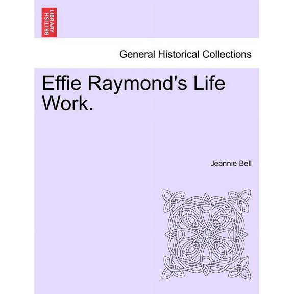 Effie Raymond's Life Work., (Paperback)
