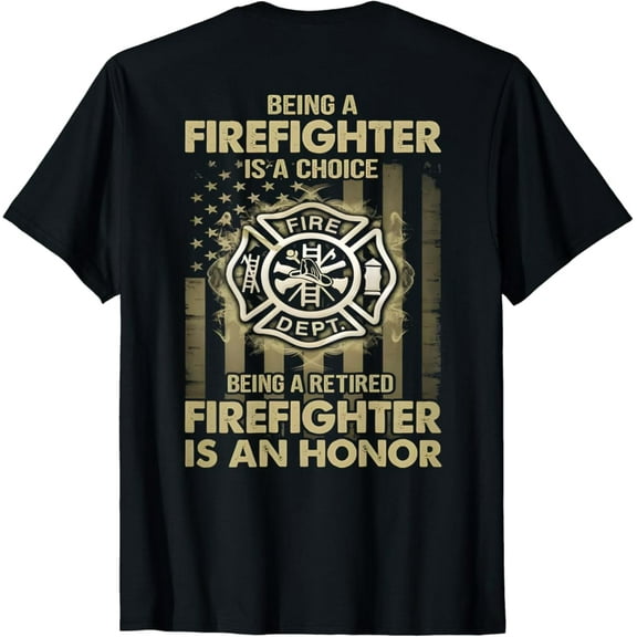 Sam Soft Being A Firefighter Is A Choice Being A Retired Is An Honor T-Shirt Full Size S-5XL