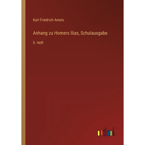 Anhang zu Homers Ilias, Schulausgabe: II. Heft (Paperback)