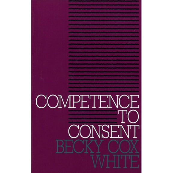 Clinical Medical Ethics Competence to Consent, (Paperback)