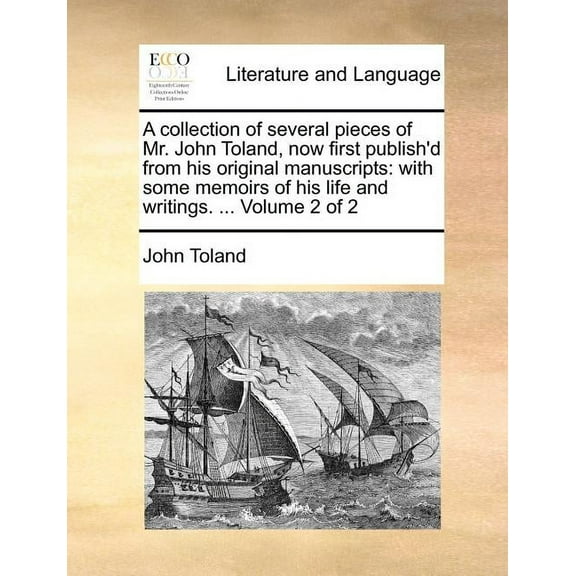 A collection of several pieces of Mr. John Toland, now first publish'd from his original manuscripts (Paperback)