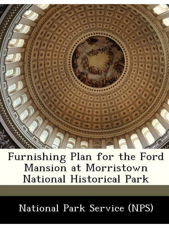 Furnishing Plan for the Ford Mansion at Morristown National Historical Park