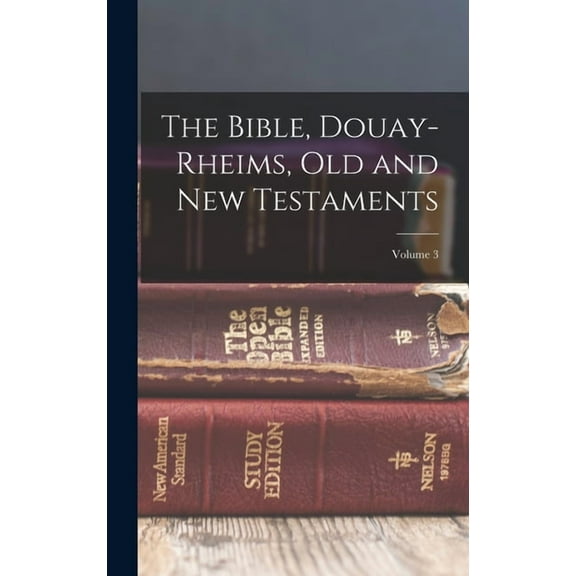 The Bible, Douay-Rheims, Old and New Testaments; Volume 3, (Hardcover)