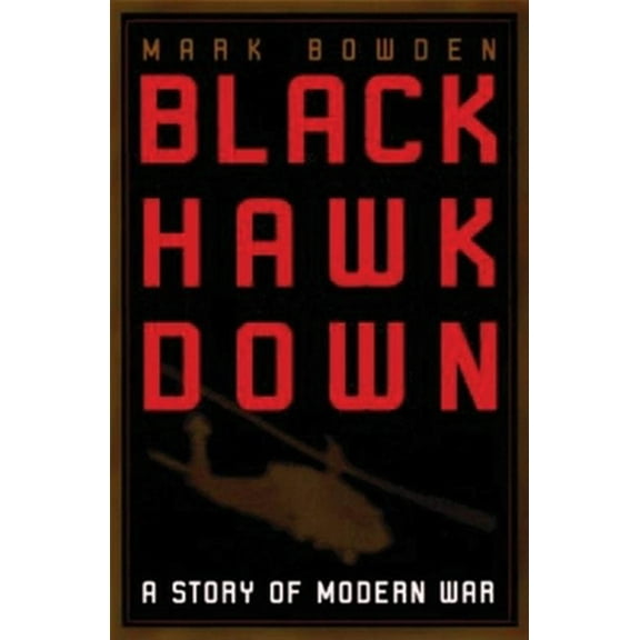 Pre-Owned Black Hawk Down: A Story of Modern War (Hardcover) 0871137380 9780871137388