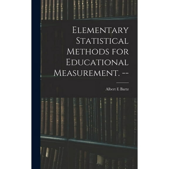 Elementary Statistical Methods for Educational Measurement. --, (Hardcover)