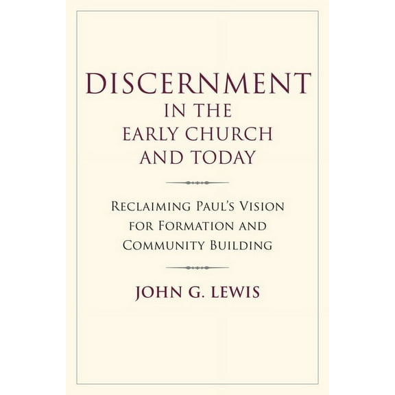 Discernment in the Early Church and Today: Reclaiming Paul's Vision for Formation and Community Building, (Paperback)