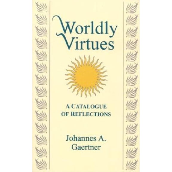 Worldly Virtues: A Catalogue of Reflections, (Paperback)