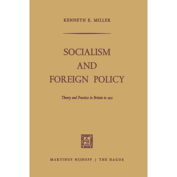 Socialism and Foreign Policy: Theory and Practice in Britain to 1931, (Paperback)