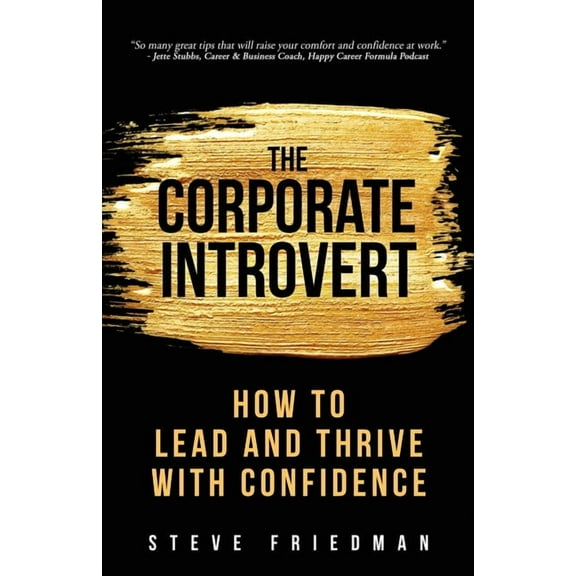 The Corporate Introvert: How to Lead and Thrive with Confidence, (Paperback)