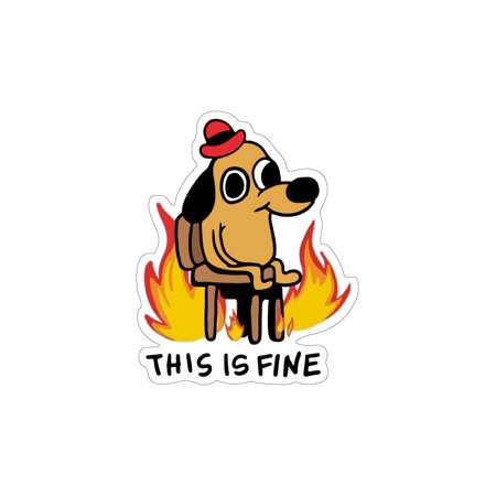 This Is Fine Vinyl Sticker Decal (3.25" x 4") | Peel & Stick | Funny, Humor, Gift, Humorous, Sarcastic, Satirical