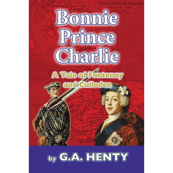 Bonnie Prince Charlie: A Tale of Fontenoy and Culloden, (Paperback)