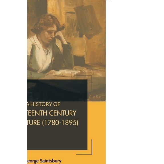 A History of Nineteenth Century Literature (1780-1895), (Paperback)