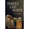 Famous Last Words: An Anthology [Hardcover - Used]