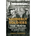 thumbnail image 1 of Suddenly Soldiers: The 166th Infantry Regiment in World War I, 1 of 2
