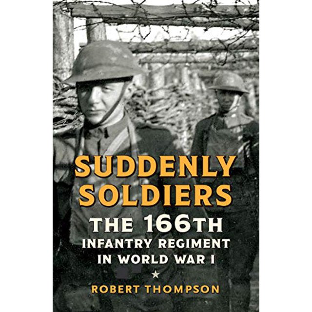 Suddenly Soldiers: The 166th Infantry Regiment in World War I