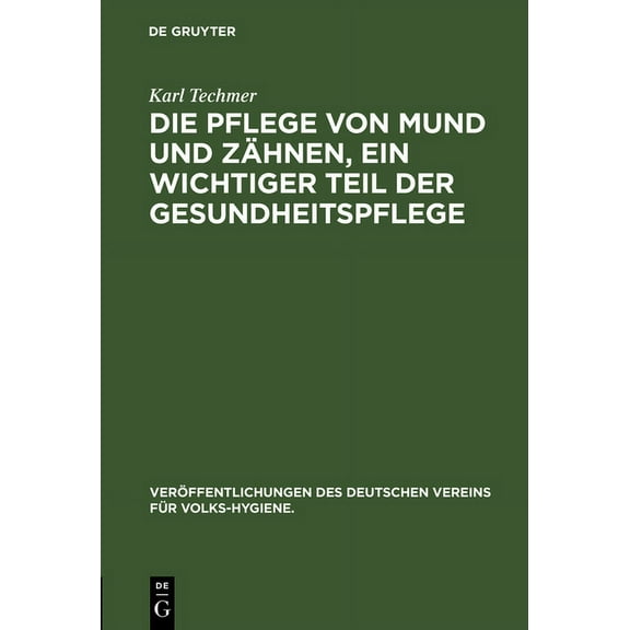 VerÃ¶ffentlichungen Des Deutschen Vereins Die Pflege Von Mund Und ZÃ¤hnen, Ein Wichtiger Teil Der Gesundheitspflege, Book 21, (Hardcover)